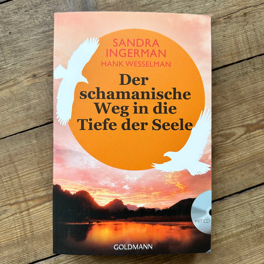 Der schamanische Weg in die Tiefe der Seele - Sandra Ingerman / Hank Wesselman