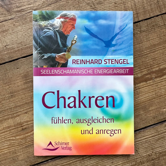 Chakren fühlen, ausgleichen und anregen - Reinhard Stengel